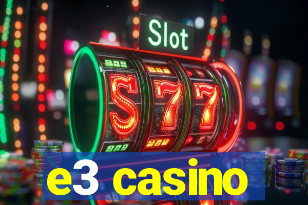 e3 casino